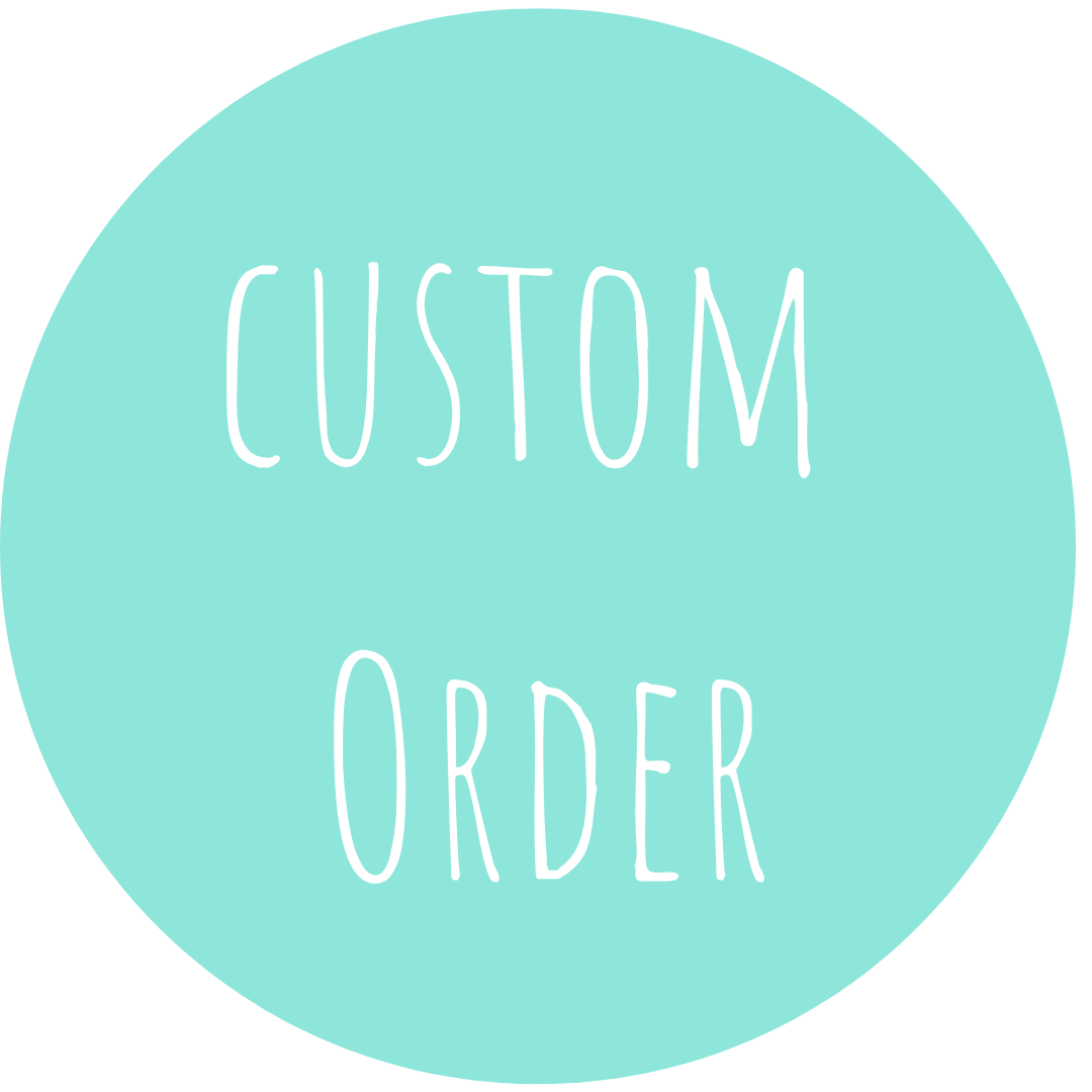 Custom Order for Melissa